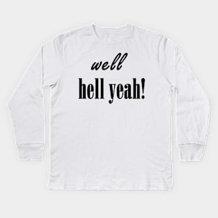 hell yeah! Kids Long Sleeve T-Shirt